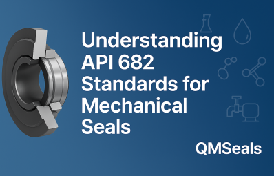 Understanding API 682 Standards for Mechanical Seals