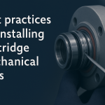 Best Practices for Installing Cartridge Mechanical Seals
