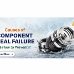 Causes of Component Seal Failure &amp; How to Prevent Them