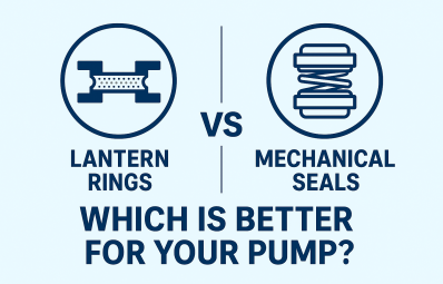 Lantern Rings vs Mechanical Seals: Which Is Better for Your Pump?