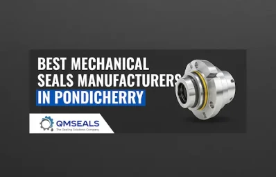 Best Mechanical Seals Manufacturers in Pondicherry