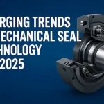 Emerging Trends in Mechanical Seal Technology 2025